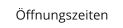 Öffnungszeiten