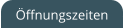 Öffnungszeiten